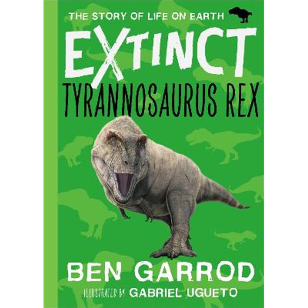 Tyrannosaurus Rex (Hardback) - Professor Ben Garrod